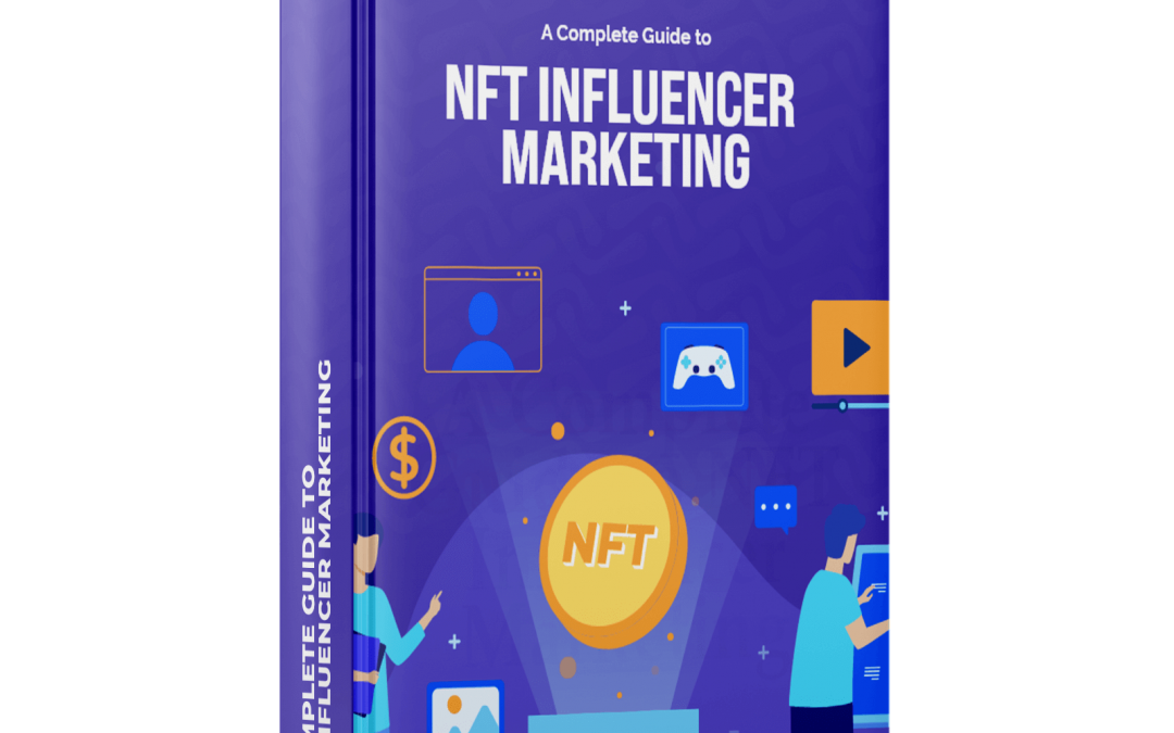 A Complete Guide To NFT Influencer Marketing